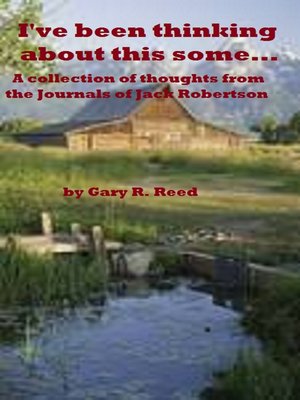 cover image of I've Been Thinking About This Some...A Collection of Thoughts From the Journals of Jack Robertson